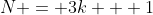 (1)\;N = 3k + 1