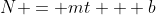 N = mt + b
