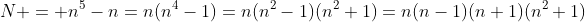 N = n^5-n=n(n^4-1)=n(n^2-1)(n^2+1)=n(n-1)(n+1)(n^2+1)