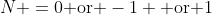 N =0\text{ or }-1 \text{ or }1
