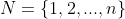 N=\{1,2,...,n\}