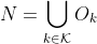 N=\bigcup_{k\in\mathcal{K}}O_k