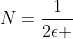 N=\frac{1}{2\epsilon }