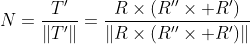 N=\frac{T'}{\|T'\|}=\frac{R\times(R''\times R')}{\|R\times(R''\times R')\|}