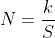 N=\frac{k}{S}