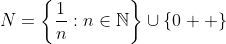 N=\left\{\frac{1}{n}:n\in\mathbb{N}\right\}\cup\{0  \}
