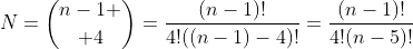N={n-1 \choose 4}=\frac{(n-1)!}{4!((n-1)-4)!}=\frac{(n-1)!}{4!(n-5)!}