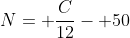 N= \frac{C}{12}- 50