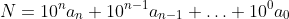N=10^{n}a_n+10^{n-1}a_{n-1}+\ldots+10^0a_0