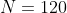 N=120