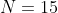 N=15