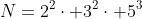 N=2^2\cdot 3^2\cdot 5^3