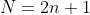 N=2n+1