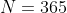 N=365