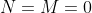 N=M=0