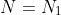 N=N_1