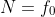 N=f_{0}