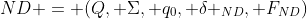 ND = (Q, \Sigma, q_0, \delta _{ND}, F_{ND})