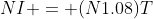 NI = (N1.08)T