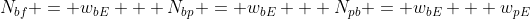 N_{bf} = w_{bE} + N_{bp} = w_{bE} + N_{pb} = w_{bE} + w_{pE}