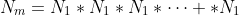 N_{m}=N_{1}*N_{1}*N_{1}*\cdots *N_{1}