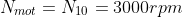 N_{mot}=N_{10}=3000rpm