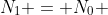 N_1 = N_0 