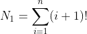 N_1=\sum_{i=1}^n(i+1)!