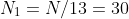 N_1=N/13=30