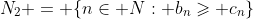 N_2 = \{n\in N: b_n\geqslant c_n\}