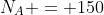 N_A = 150