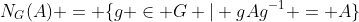 N_G(A) = \{g \in G | gAg^{-1} = A\}