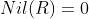 Nil(R)=0