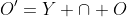 O'=Y \cap O