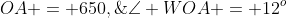 OA = 650,\;\angle WOA = 12^o