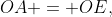 OA = OE,\;\Delta AOE