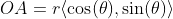 OA=r\langle\cos(\theta),\sin(\theta)\rangle