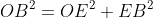 OB^2=OE^2+EB^2