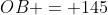 OB = 145