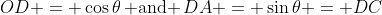 ADO\!:\;\;OD = \cos\theta\,\text{ and }\,DA = \sin\theta = DC