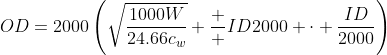 OD=2000\left(\sqrt{\dfrac{1000W}{24.66c_w}}+\dfrac  {ID}{2000} \cdot \dfrac{ID}{2000}\right)