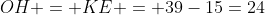 OH = KE = 39-15=24