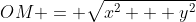 OM = \sqrt{x^2 + y^2}