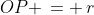 OP \,= \,r