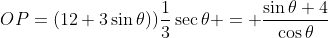 OP=(12+3\sin{\theta}))\frac{1}{3}\sec{\theta} = \frac{\sin{\theta}+4}{\cos{\theta}}