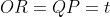 OR=QP=t
