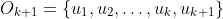 O_{k+1}=\{u_1,u_2,\dots,u_k,u_{k+1}\}