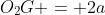 O_2G = 2a