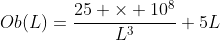 Ob(L)=\dfrac{25 \times 10^8}{L^3}+5L