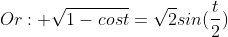 Or: \sqrt{1-cost}=\sqrt2sin(\frac{t}{2})